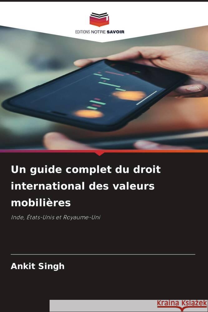 Un guide complet du droit international des valeurs mobilières Singh, Ankit 9786205140390 Editions Notre Savoir - książka