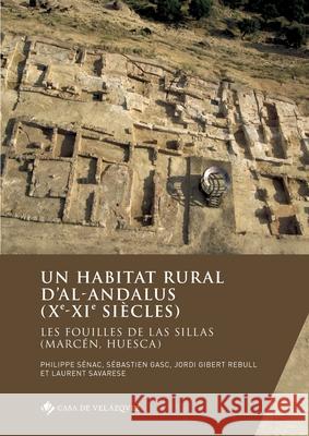 Un habitat rural d'al-Andalus (Xe-XIe Siècles): Les fouilles de Las Sillas (Marcén, Huesca) Sénac, Philippe 9788490963173 Casa de Velazquez - książka