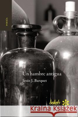 Un hambre antigua Jes?s J. Barquet 9781966932109 Bokeh - książka