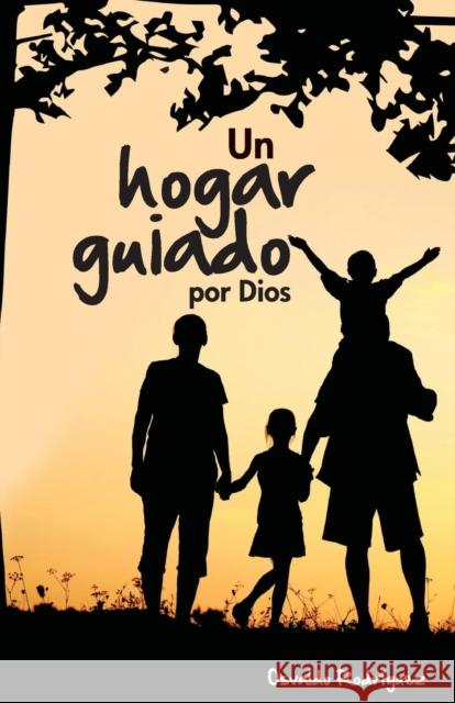 Un Hogar Guiado: Guiado Por Dios Osvaldo Rodriguez 9781620801512 Azimuth Media - książka
