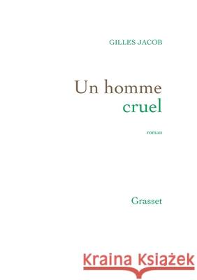 Un Homme Cruel Jacob-G 9782246862154 Grasset - książka