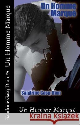 Un Homme Marque Sandrine Gasq-Dion Benedicte Girault 9781497359581 Createspace - książka
