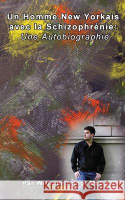 Un Homme New Yorkais avec la Schizophrenie: Une Autobiographie Jiang Mls, William 9781514359662 Createspace Independent Publishing Platform - książka