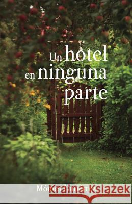 Un hotel en ninguna parte Gutiérrez, Mónica 9781540466501 Createspace Independent Publishing Platform - książka