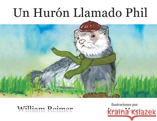Un Hurón Llamado Phil Reimer, William 9780994295064 Liberty Road Studios - książka