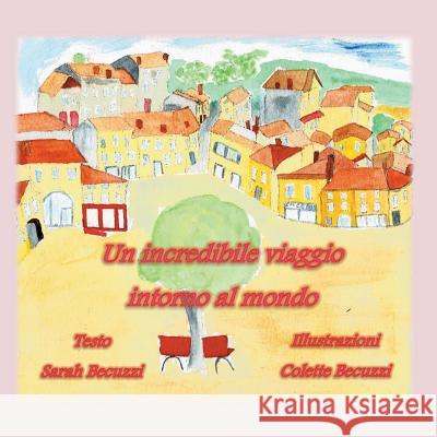 Un incredibile viaggio intorno al mondo Sarah Becuzzi 9782322157105 Books on Demand - książka