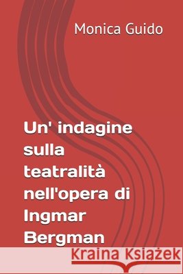 Un' indagine sulla teatralità nell'opera di Ingmar Bergman Guido, Monica 9798267660273 Independently Published - książka