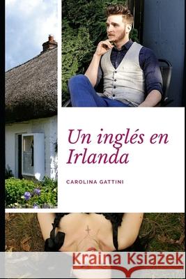 Un inglés en Irlanda. Gattini, Carolina 9781092728751 Independently Published - książka