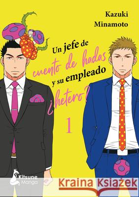 Un Jefe de Cuento de Hadas 1 Y Su Empleado ?Hetero? Kazuki Minamoto 9788418524530 Kitsune Books - książka