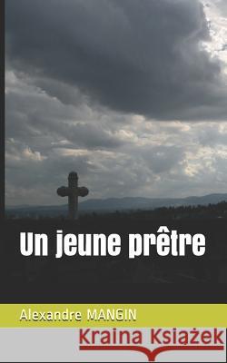Un Jeune Prêtre Mangin, Alexandre 9781728889832 Independently Published - książka