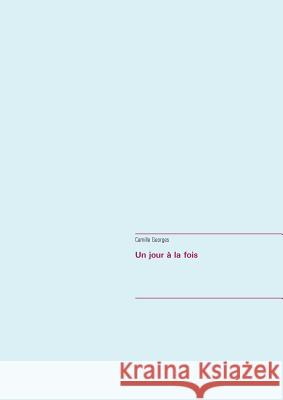 Un jour à la fois Camille Georges 9782322109760 Books on Demand - książka