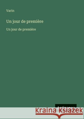 Un jour de premi?re: Un jour de premi?re Varin 9783563732724 Antigonos Verlag - książka