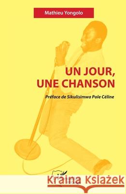 Un jour, une chanson Mathieu Yongolo C?line Sikulisimw 9782336465555 Editions L'Harmattan - książka