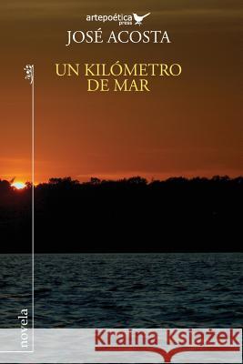 Un kilometro de mar Aguasaco, Carlos 9781940075150 Artepoetica Press Inc. - książka