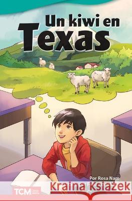 Un kiwi en Texas Rosa Nam, Felia Hanakata 9798765906507 Teacher Created Materials, Inc - książka