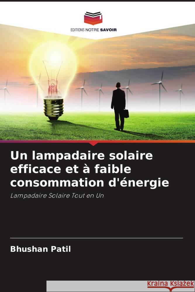 Un lampadaire solaire efficace et à faible consommation d'énergie Patil, Bhushan 9786205411254 Editions Notre Savoir - książka