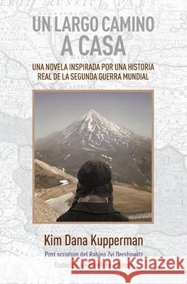 Un largo camino a casa: Una novela inspirada por una historia real de la segunda guerra mundial Kim Dana Kupperman Pen 9781732349735 Legacy Edition Books - książka