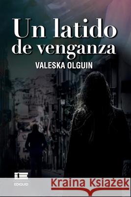 Un latido de venganza Valeska Olguin, Grupo Ígneo 9786125042620 Ediquid - książka