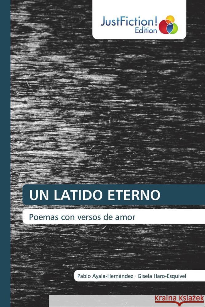 UN LATIDO ETERNO Ayala-Hernández, Pablo, Haro-Esquivel, Gisela 9786206749714 JustFiction Edition - książka