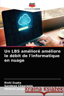 Un LBS amélioré améliore le débit de l'informatique en nuage Rishi Gupta, Sandeep Chaurasia, Mahesh Jangid 9786204069562 Editions Notre Savoir - książka