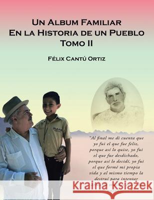 Un Álbum Familiar En La Historia De Un Pueblo: Tomo Ii Félix Ortiz Cantú 9781506525037 Palibrio - książka