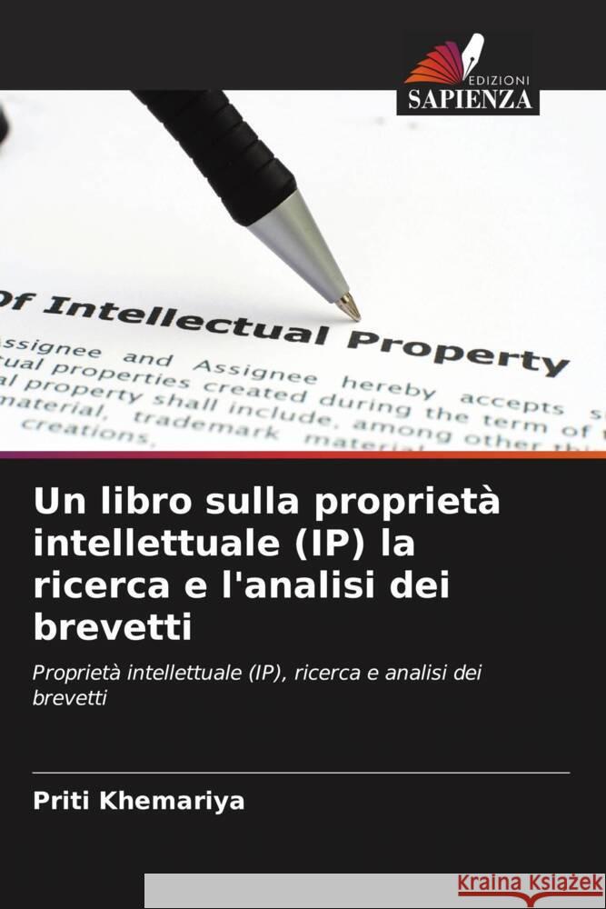 Un libro sulla proprietà intellettuale (IP) la ricerca e l'analisi dei brevetti Khemariya, Priti 9786206447658 Edizioni Sapienza - książka