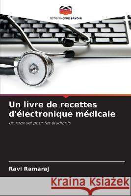 Un livre de recettes d'électronique médicale Ravi Ramaraj 9786205276747 Editions Notre Savoir - książka