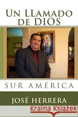 Un Llamado de Dios: Sur America Jose Herrera 9781480182578 Createspace - książka