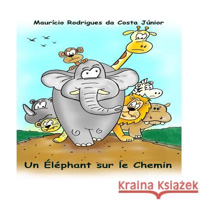 Un Éléphant sur le Chemin Rodrigues Da Costa Junior, Mauricio 9781511986120 Createspace - książka