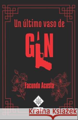 Un último vaso de gin Facundo Acosta 9789878638553 Dinastia Editorial - książka