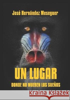 Un Lugar Donde No Mueren Los Sueños Hernández Meseguer, José 9798361291564 Independently Published - książka
