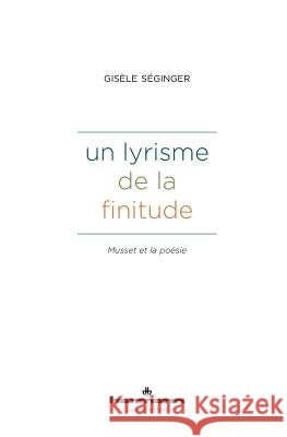 Un lyrisme de la finitude: Musset et la po?sie Gis?le S?ginger 9782705690915 Hermann - książka