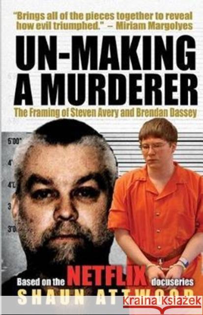 Un-Making a Murderer: The Framing of Steven Avery and Brendan Dassey Shaun Attwood Tracy Keogh Stephen Walker 9781542726276 Createspace Independent Publishing Platform - książka