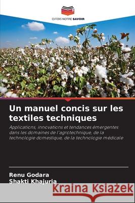 Un manuel concis sur les textiles techniques Godara, Renu, Khajuria, Shakti 9786209246852 Editions Notre Savoir - książka