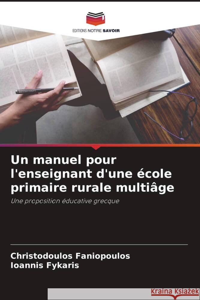 Un manuel pour l'enseignant d'une école primaire rurale multiâge Faniopoulos, Christodoulos, Fykaris, Ioannis 9786205040690 Editions Notre Savoir - książka