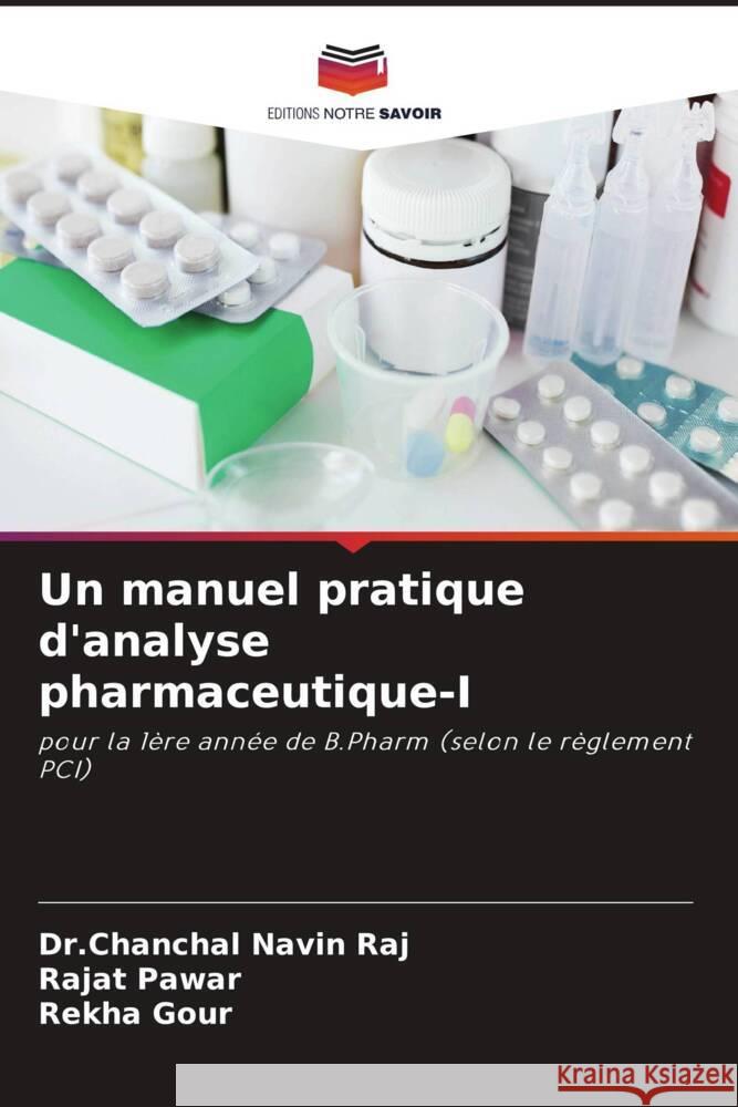 Un manuel pratique d'analyse pharmaceutique-I Raj, Dr.Chanchal Navin, Pawar, Rajat, Gour, Rekha 9786206395898 Editions Notre Savoir - książka