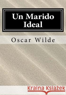 Un Marido Ideal Oscar Wilde 9781546484516 Createspace Independent Publishing Platform - książka