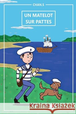Un matelot sur pattes: Conte - d?s 8 ans - contient un quiz St?phane Chan Ch?rubins Editions St?phane Chan 9782487628229 Cherubins Editions - książka