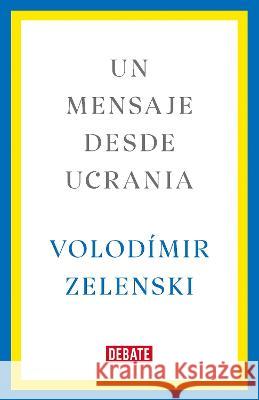 Un mensaje desde Ucrania / A Message from Ukraine Volodímir Zelenski, Raquel Marqués García 9781644738283 Penguin Random House Grupo Editorial - książka