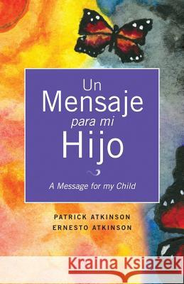 Un Mensaje Para Mi Hijo Patrick Atkinson 9781626975415 Xulon Press - książka