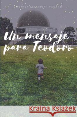 Un mensaje para Teodoro Monica Elizabeth Pagano 9781085920919 Independently Published - książka