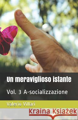Un Meraviglioso Istante: Vol. 3 A-Socializzazione Valerio Villari 9781719945516 Independently Published - książka