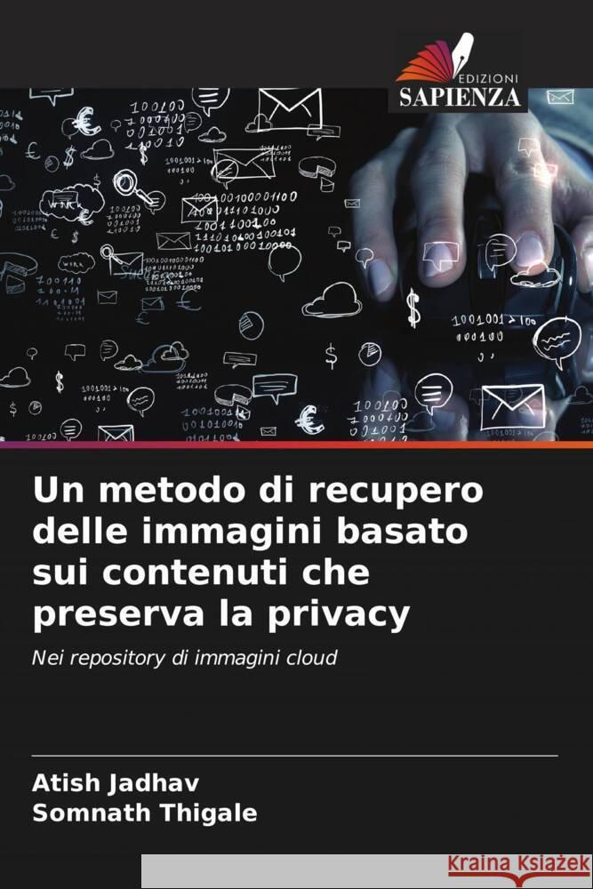 Un metodo di recupero delle immagini basato sui contenuti che preserva la privacy Jadhav, Atish, Thigale, Somnath 9786208618087 Edizioni Sapienza - książka