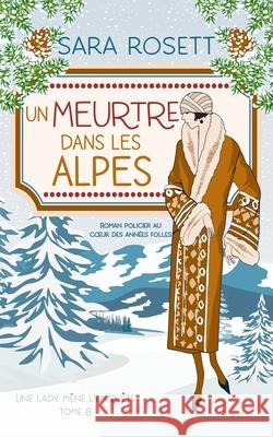 Un Meurtre Dans Les Alpes: Policier historique des ann?es 20 Sara Rosett Emma Velloit 9781950054893 McGuffin Ink - książka