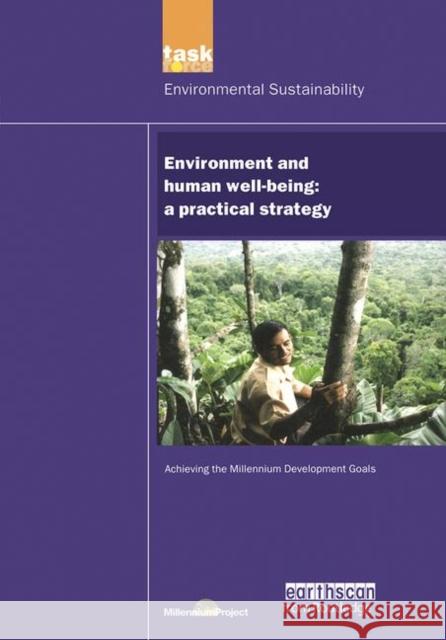 Un Millennium Development Library: Environment and Human Well-Being: A Practical Strategy Millennium Project, Un 9781844072286 United Nations Millennium Development Library - książka