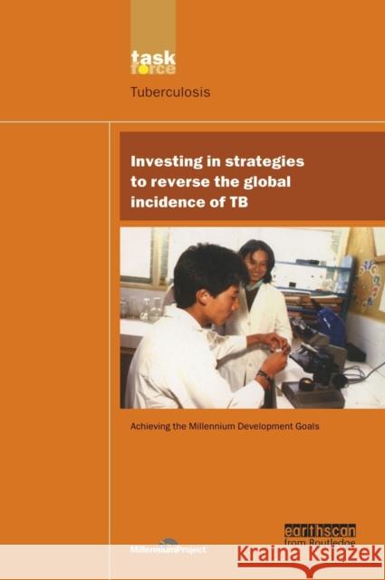 Un Millennium Development Library: Investing in Strategies to Reverse the Global Incidence of Tb Un Millenniu 9781138471870 Routledge - książka