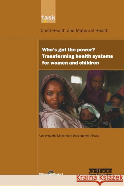 UN Millennium Development Library: Who's Got the Power: Transforming Health Systems for Women and Children Millennium Project, Un 9781138471863 Routledge - książka
