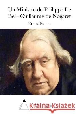 Un Ministre de Philippe Le Bel - Guillaume de Nogaret Ernest Renan Fb Editions 9781514760772 Createspace - książka