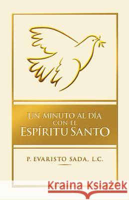 Un minuto al día con el Espíritu Santo Sada Derby L. C., Evaristo 9781981455515 Createspace Independent Publishing Platform - książka