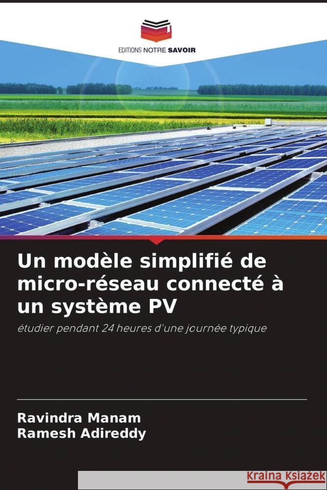 Un modèle simplifié de micro-réseau connecté à un système PV Manam, Ravindra, Adireddy, Ramesh 9786204518220 Editions Notre Savoir - książka